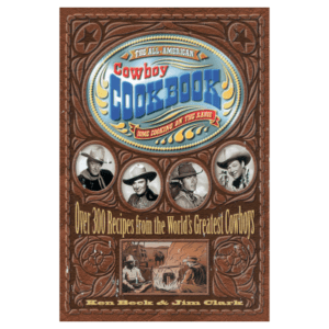 All American Cowboy Cookbook by Ken Beck and Jim Clark