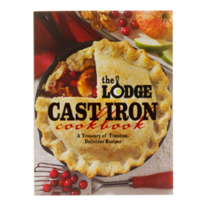 The Lodge Cast Iron Cookbook A Treasury of Timeless Delicious Recipes