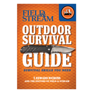Field & Stream Outdoor Survival Guide: Survival Skills You Need Book By T. Edward Nickens