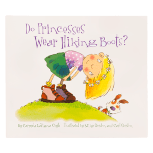 Do Princesses Wear Hiking Boots Book for Kids by Carmela LaVigna Coyle and Mike Gordon