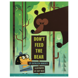 Don't Feed the Bear Book for Kids by Kathleen Doherty