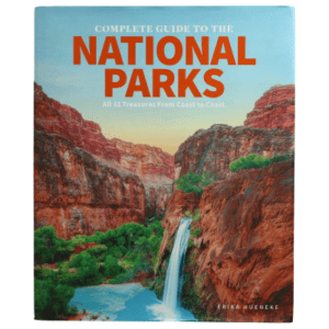 Complete Guide to the National Parks Book by Erika Hueneke