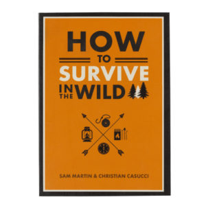 How to Survive in the Wild Book by Sam Martin and Christian Casucci
