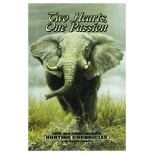Two Hearts, One Passion: Dick and Mary Cabela's Hunting Chronicles Book with David Cabela