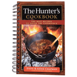 The Hunter's Cookbook: The Best Recipes to Savor the Experience Cookbook by Annie Chapman and Steve Chapman