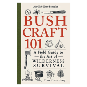 Bushcraft 101: A Field Guide to the Art of Wilderness Survival Book by Dave Canterbury