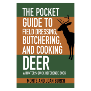 The Pocket Guide to Field Dressing, Butchering, and Cooking Deer Book by Monte Burch and Joan Burch