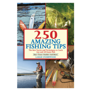 250 Amazing Fishing Tips: The Best Tactics and Techniques to Catch Any and All Game Fish Book by Lamar Underwood