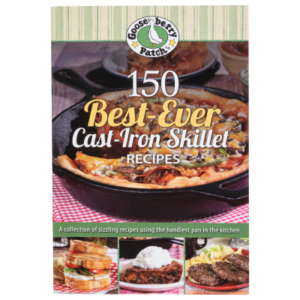 Gooseberry Patch 150 Best-Ever Cast Iron Skillet Recipes Cookbook