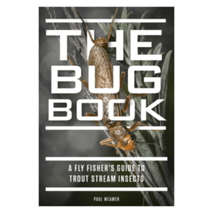 The Bug Book:  A Fly Fisher's Guide to Trout Stream Insects Book by Paul Weamer