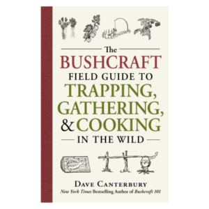 The Bushcraft Field Guide to Trapping, Gathering, and Cooking in the Wild Book by Dave Canterbury