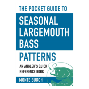 The Pocket Guide to Seasonal Largemouth Bass Patterns: An Angler's Quick Reference Book by Monte Burch