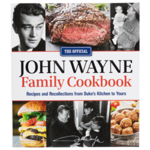 The Official John Wayne Family Cookbook: Recipes and Recollections from Duke's Kitchen to Yours Cookbook